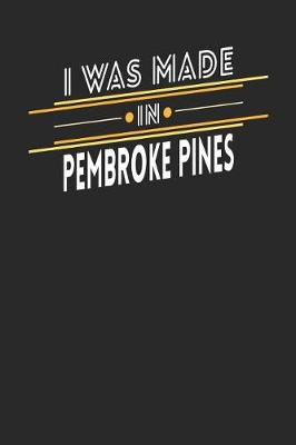 Book cover for I Was Made In Pembroke Pines