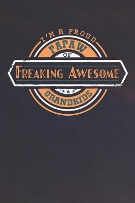 Book cover for I'm A Proud Papaw Of Freaking Awesome Grandkids