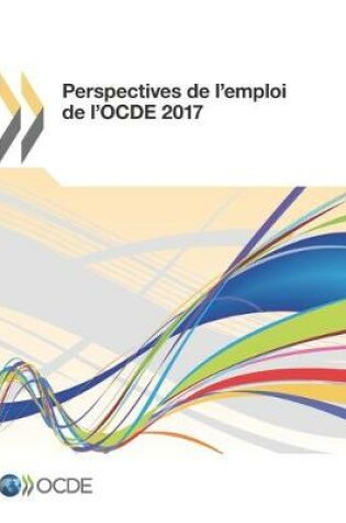 Cover of Perspectives de l'emploi de l'OCDE 2017