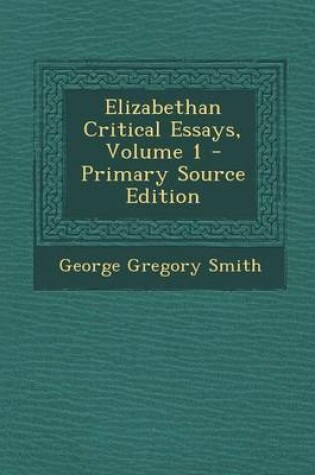 Cover of Elizabethan Critical Essays, Volume 1 - Primary Source Edition