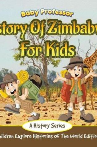 Cover of History of Zimbabwe for Kids: A History Series - Children Explore Histories of the World Edition