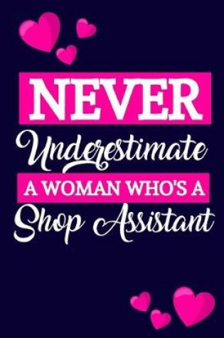 Cover of Never Underestimate A Woman Who's A Shop Assistant