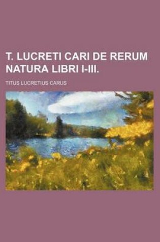 Cover of T. Lucreti Cari de Rerum Natura Libri I-III.