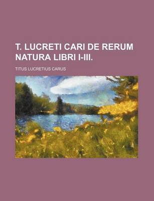 Book cover for T. Lucreti Cari de Rerum Natura Libri I-III.