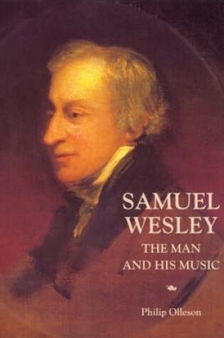 Cover of Samuel Wesley: The Man and his Music