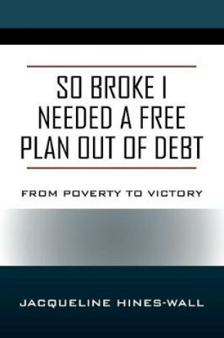 Cover of So Broke I Needed A Free Plan Out of Debt