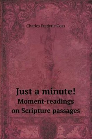 Cover of Just a Minute! Moment-Readings on Scripture Passages