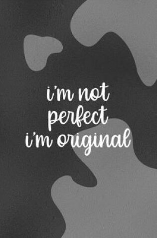 Cover of I'm Not Perfect. I'm Original.