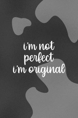 Book cover for I'm Not Perfect. I'm Original.