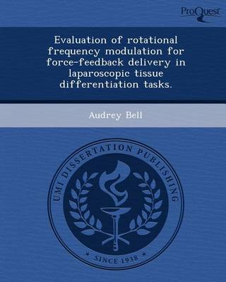 Book cover for Evaluation of Rotational Frequency Modulation for Force-Feedback Delivery in Laparoscopic Tissue Differentiation Tasks