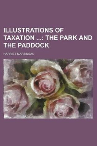 Cover of Illustrations of Taxation; The Park and the Paddock