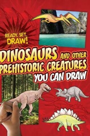 Cover of Dinosaurs and Other Prehistoric Creatures You Can Draw