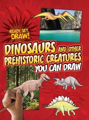 Cover of Dinosaurs and Other Prehistoric Creatures You Can Draw