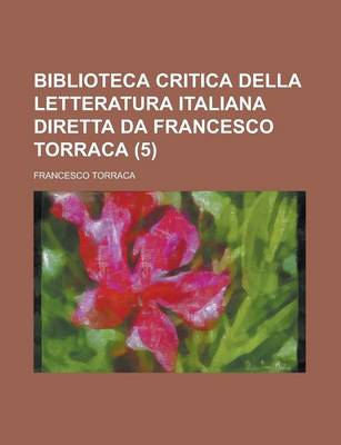 Book cover for Biblioteca Critica Della Letteratura Italiana Diretta Da Francesco Torraca (5)