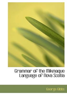 Book cover for Grammar of the Mikmaque Language of Nova Scotia