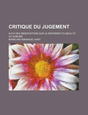 Book cover for Critique Du Jugement; Suivi Des Observations Sur Le Sentiment Du Beau Et Du Sublime