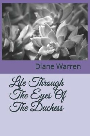 Cover of Life Through The Eyes Of The Duchess