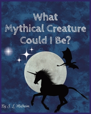 Book cover for What Mythical Creature Could I Be?