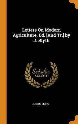 Book cover for Letters on Modern Agriculture, Ed. [and Tr.] by J. Blyth