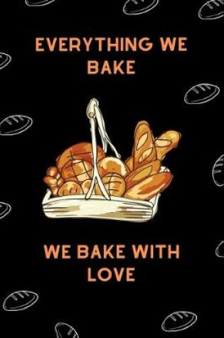 Cover of Every Thing We Bake We Bake With Love