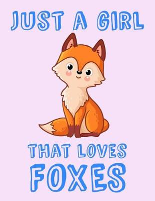 Book cover for Just A Girl That Loves Foxes