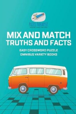 Cover of Mix and Match Truths and Facts Easy Crossword Puzzle Omnibus Variety Books
