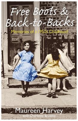 Book cover for Free Boots & Back to Backs - Memories of a 1950's Childhood