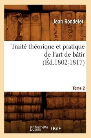 Cover of Traite Theorique Et Pratique de l'Art de Batir. Tome 2 (Ed.1802-1817)