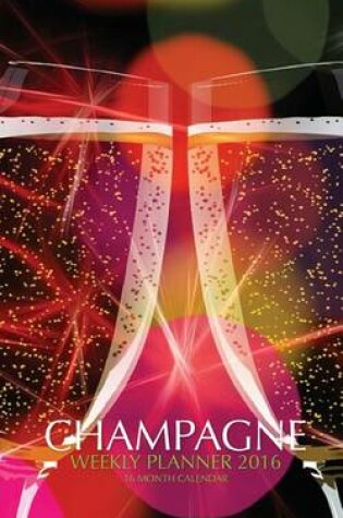 Cover of Champagne Weekly Planner 2016