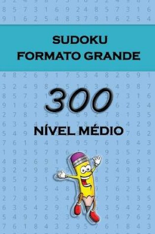Cover of Sudoku Formato Grande - 300 Nível médio