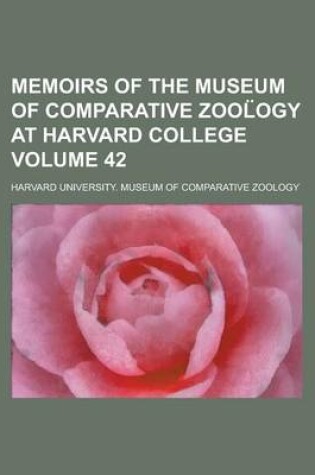 Cover of Memoirs of the Museum of Comparative Zool Ogy at Harvard College Volume 42