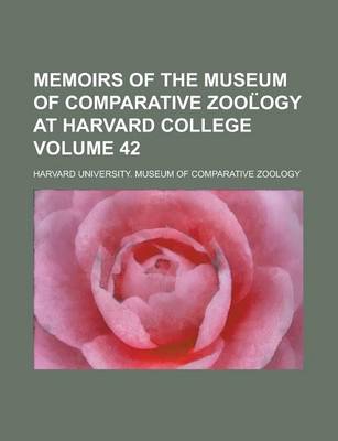 Book cover for Memoirs of the Museum of Comparative Zool Ogy at Harvard College Volume 42