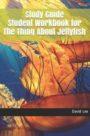 Cover of Study Guide Student Workbook for the Thing about Jellyfish