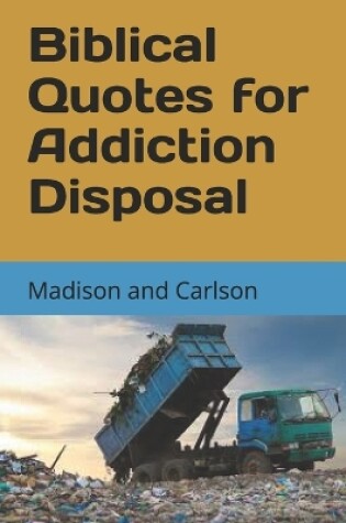 Cover of Biblical Quotes for Addiction Disposal Volume One