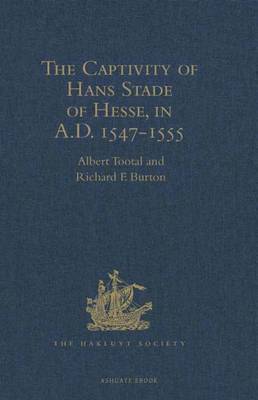 Cover of The Captivity of Hans Stade of Hesse, in A.D. 1547-1555, among the Wild Tribes of Eastern Brazil