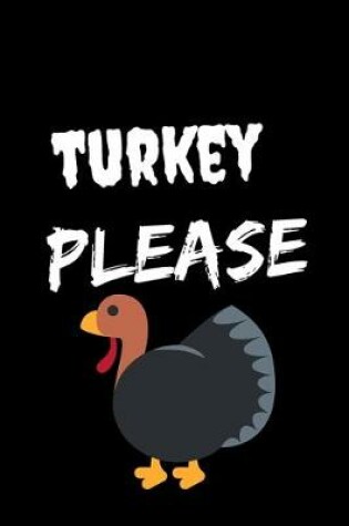 Cover of Turkey Please