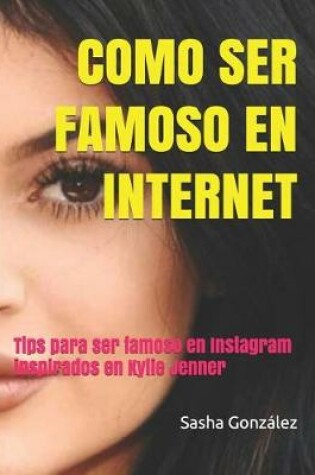 Cover of Como Ser Famoso En Internet