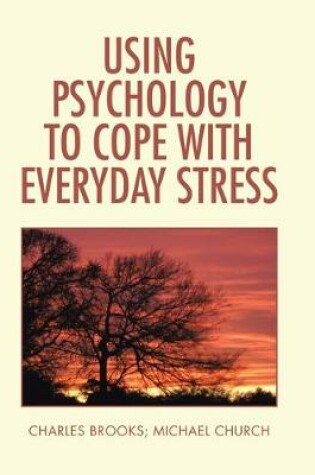 Cover of Using Psychology to Cope with Everyday Stress