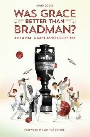 Cover of Was Grace Better Than Bradman?