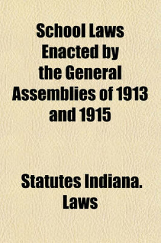 Cover of School Laws Enacted by the General Assemblies of 1913 and 1915