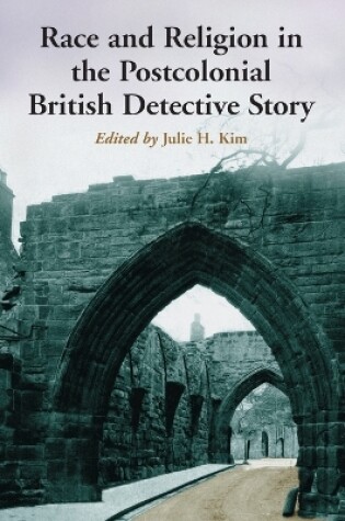 Cover of Race and Religion in the Postcolonial British Detective Story