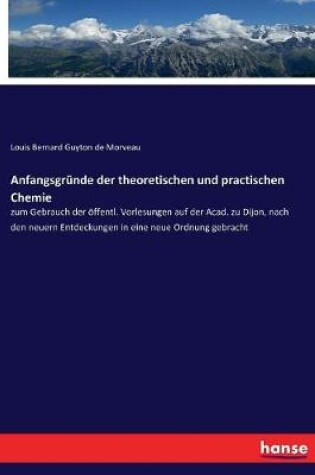 Cover of Anfangsgründe der theoretischen und practischen Chemie