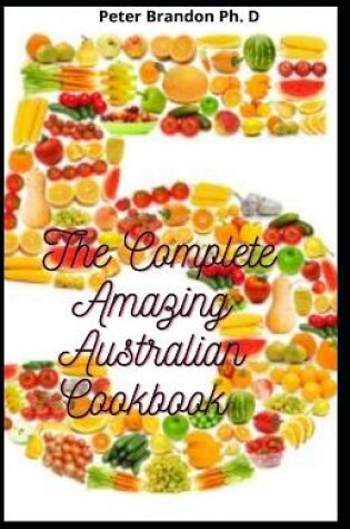 Cover of The Complete Amazing Australian Cookbook