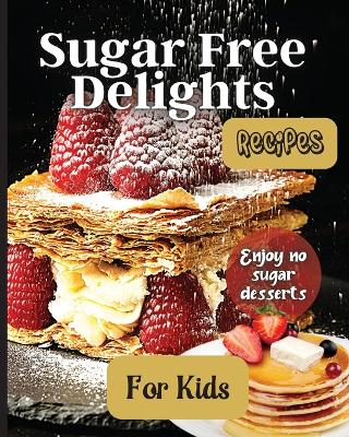 Book cover for Sugar Free Delights For Kids