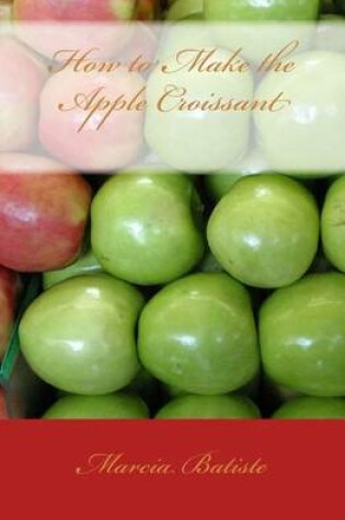 Cover of How to Make the Apple Croissant