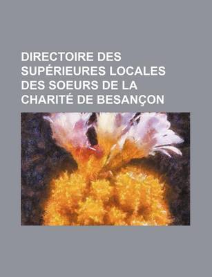 Book cover for Directoire Des Superieures Locales Des Soeurs de La Charite de Besancon