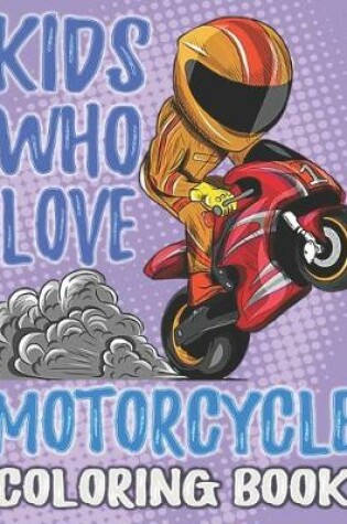 Cover of Kids Who Love Motorcycle