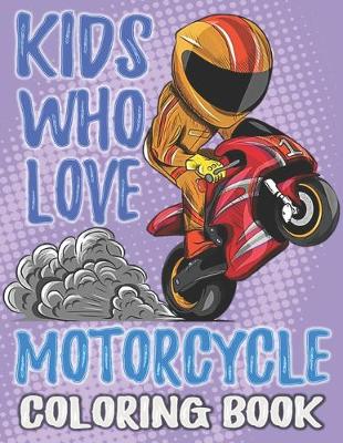 Book cover for Kids Who Love Motorcycle