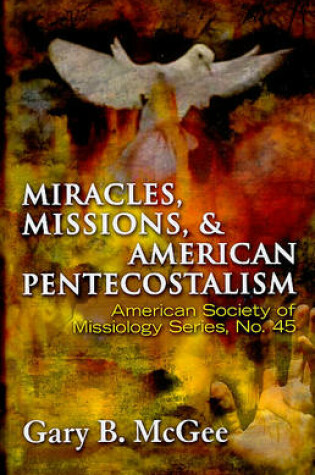 Cover of Miracles, Missions, and American Pentecostalism