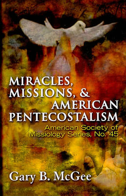 Book cover for Miracles, Missions, and American Pentecostalism